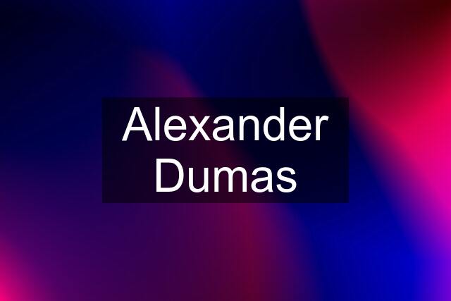 Alexander Dumas