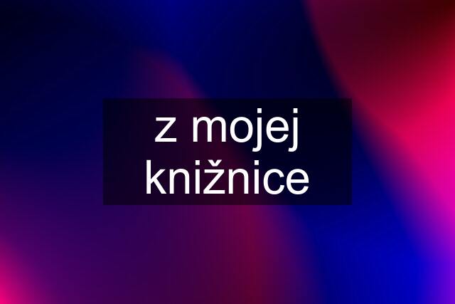 z mojej knižnice