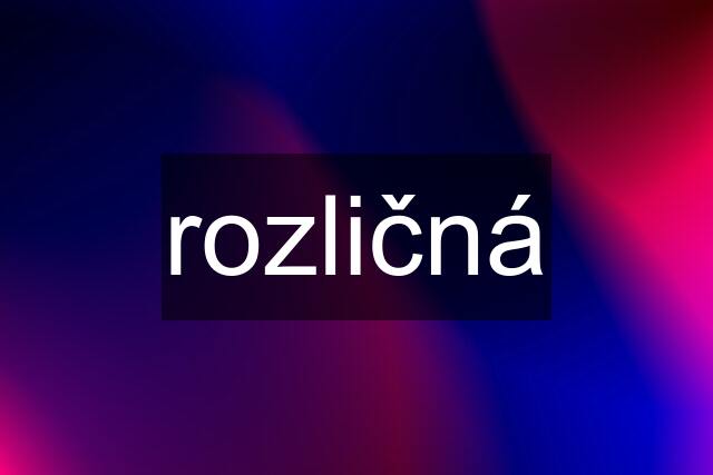 rozličná