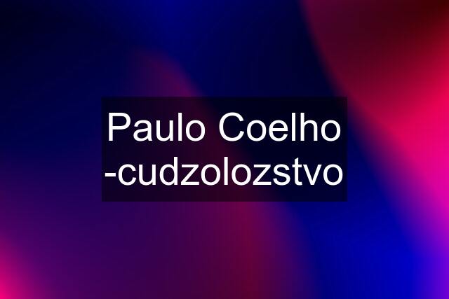 Paulo Coelho -cudzolozstvo