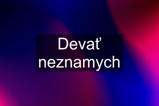 Devať neznamych