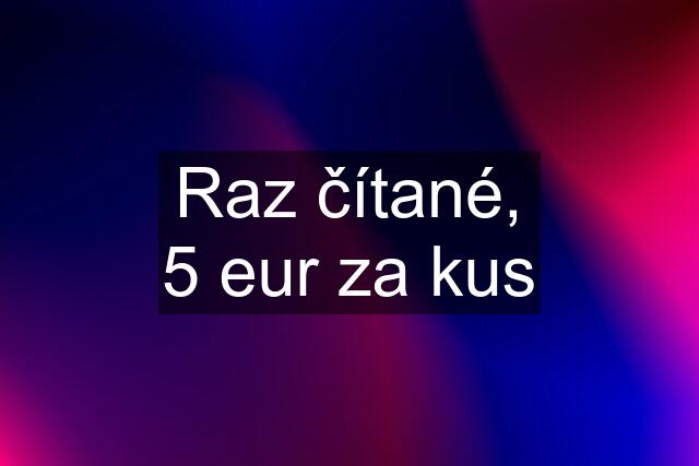 Raz čítané, 5 eur za kus