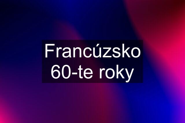 Francúzsko 60-te roky