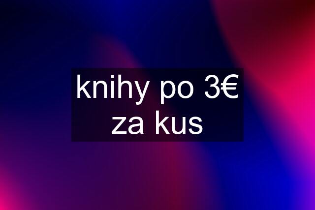 knihy po 3€ za kus