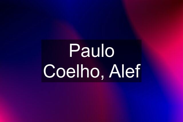 Paulo Coelho, Alef