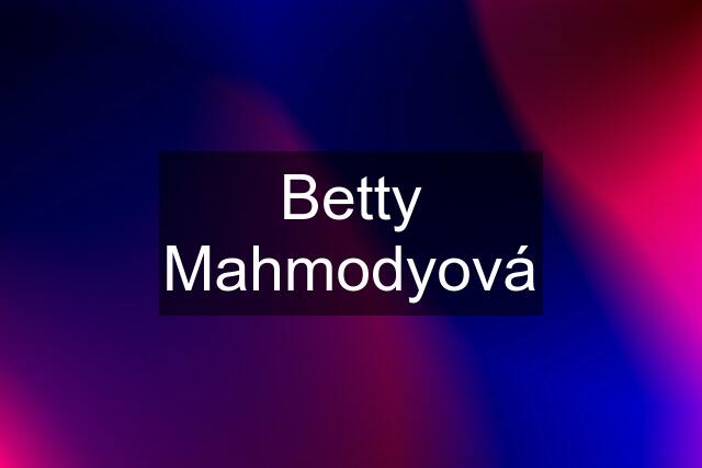 Betty Mahmodyová