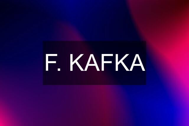 F. KAFKA