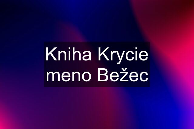 Kniha Krycie meno Bežec