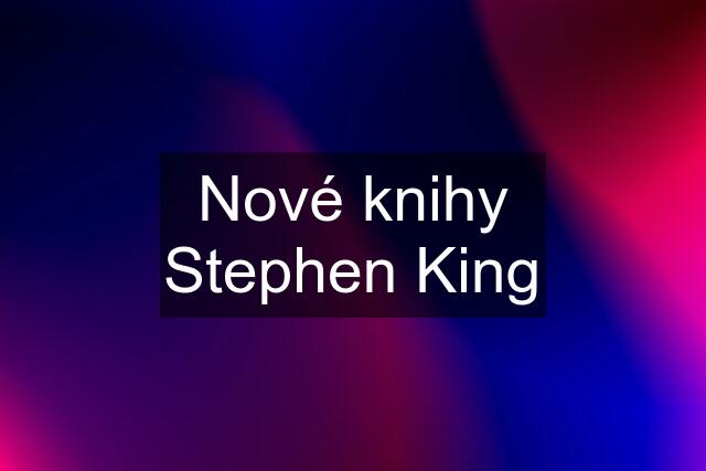 Nové knihy Stephen King