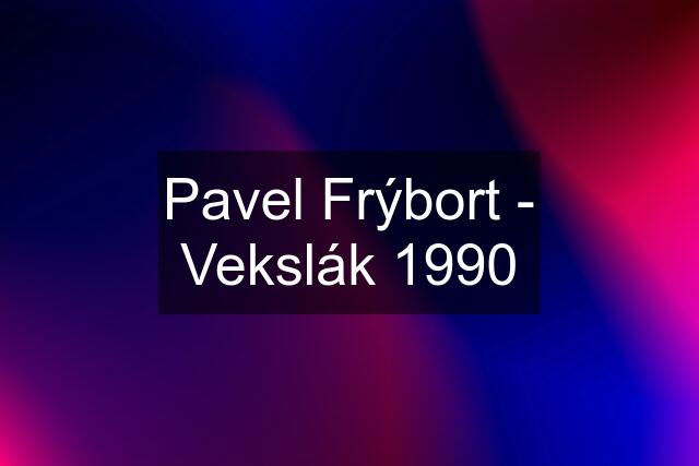 Pavel Frýbort - Vekslák 1990