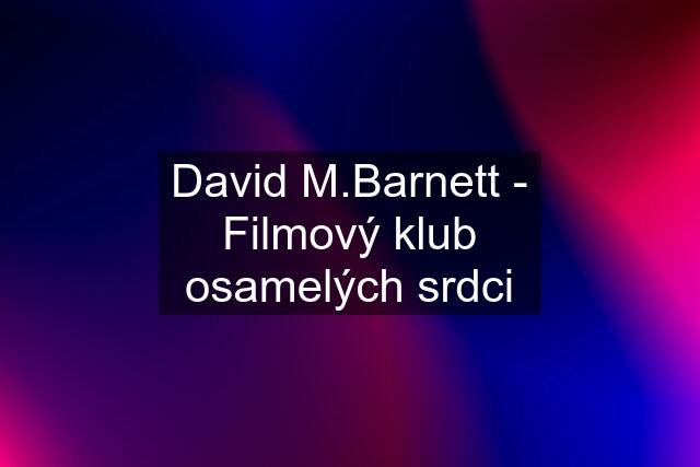 David M.Barnett - Filmový klub osamelých srdci