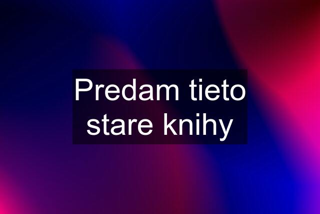 Predam tieto stare knihy