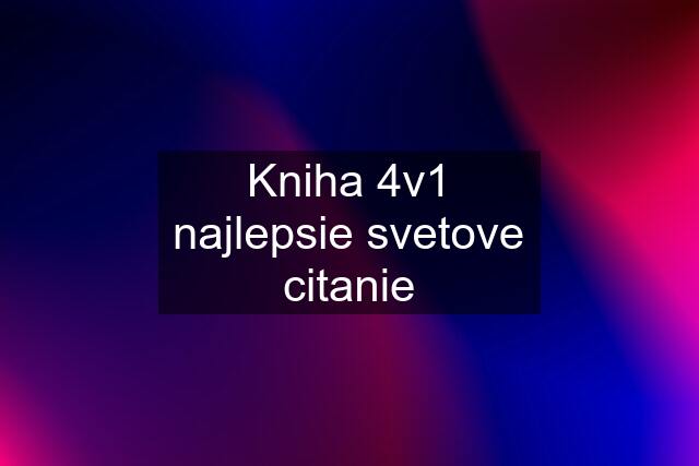 Kniha 4v1 najlepsie svetove citanie