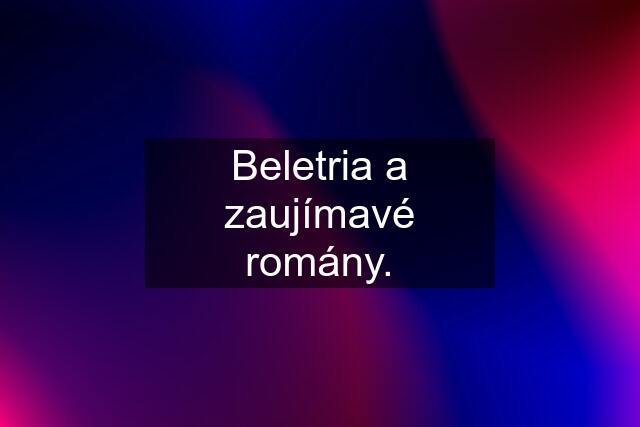 Beletria a zaujímavé romány.