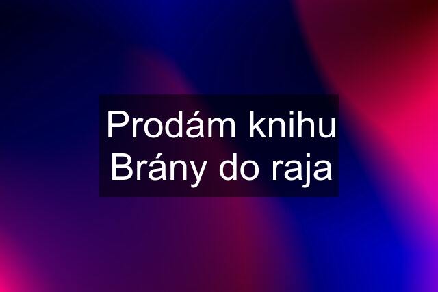 Prodám knihu Brány do raja