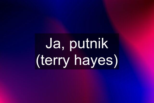 Ja, putnik (terry hayes)