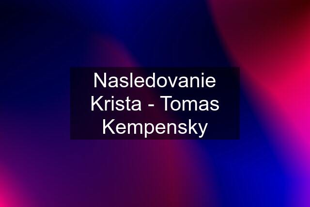 Nasledovanie Krista - Tomas Kempensky