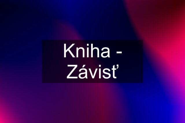 Kniha - Závisť