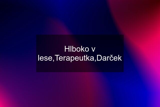 Hlboko v lese,Terapeutka,Darček