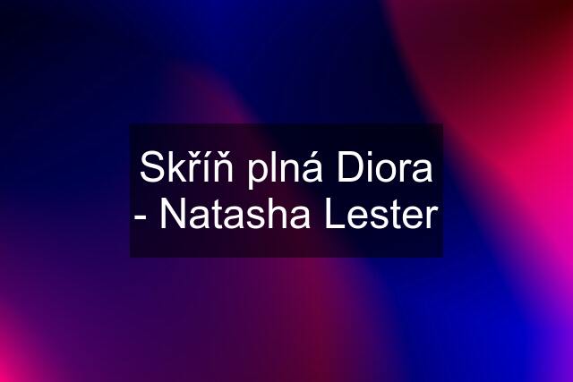 Skříň plná Diora - Natasha Lester