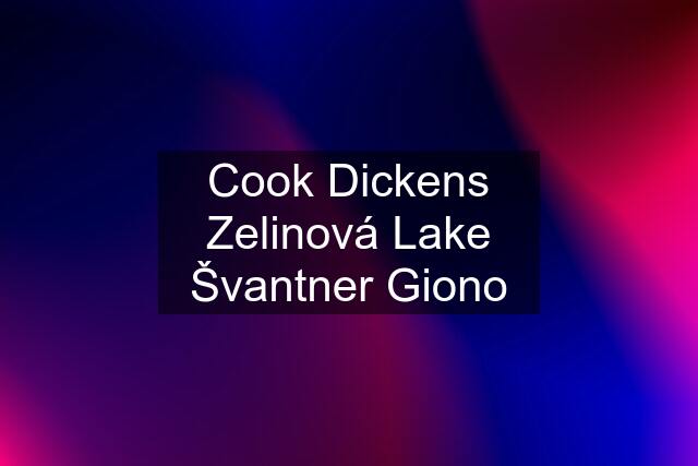 Cook Dickens Zelinová Lake Švantner Giono