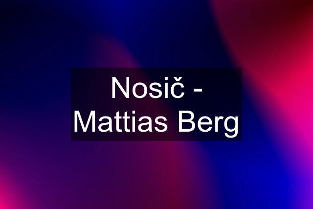 Nosič - Mattias Berg