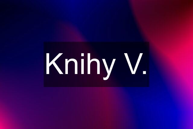 Knihy V.