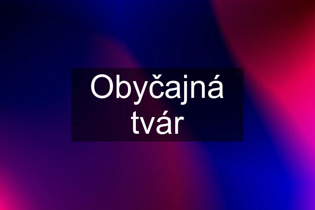 Obyčajná tvár