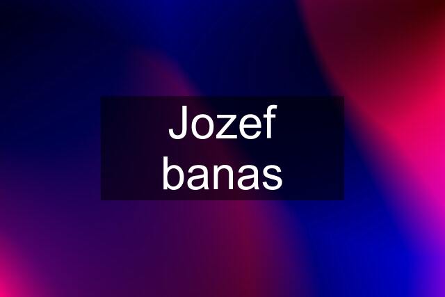 Jozef banas