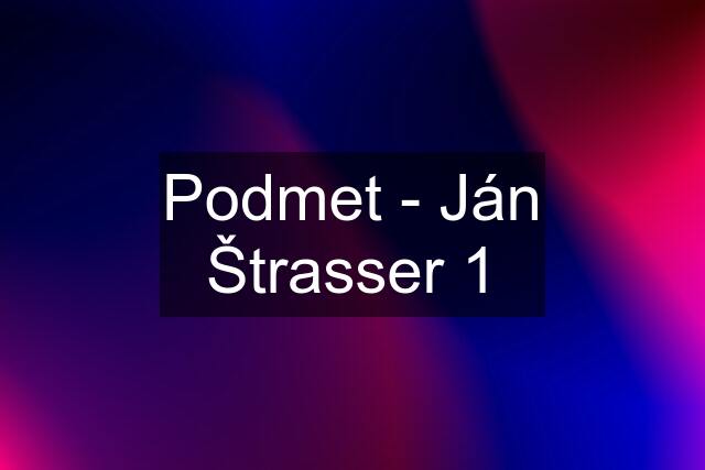 Podmet - Ján Štrasser 1