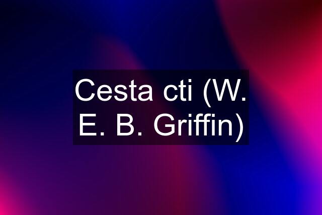 Cesta cti (W. E. B. Griffin)