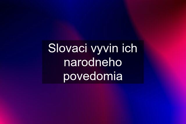 Slovaci vyvin ich narodneho povedomia