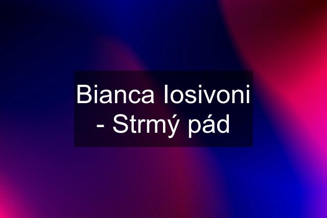 Bianca Iosivoni - Strmý pád