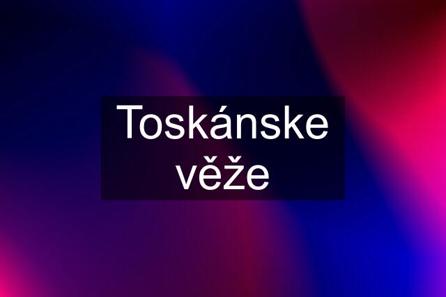 Toskánske věže