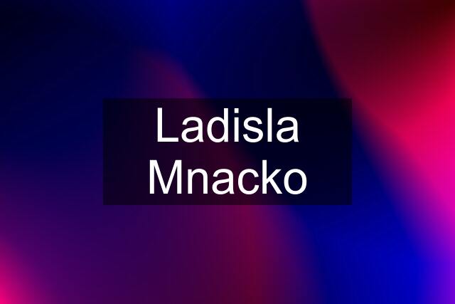 Ladisla Mnacko