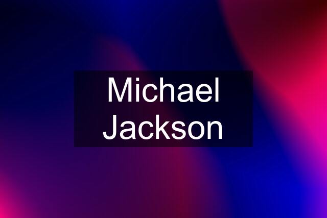 Michael Jackson