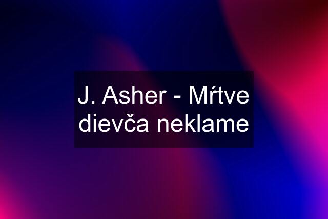 J. Asher - Mŕtve dievča neklame