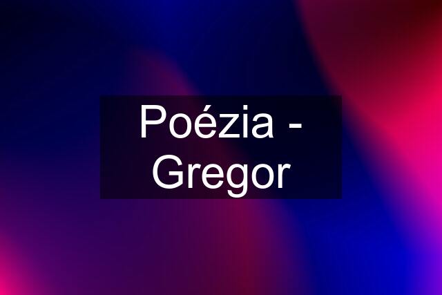 Poézia - Gregor