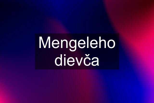 Mengeleho dievča