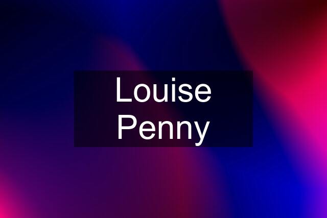 Louise Penny