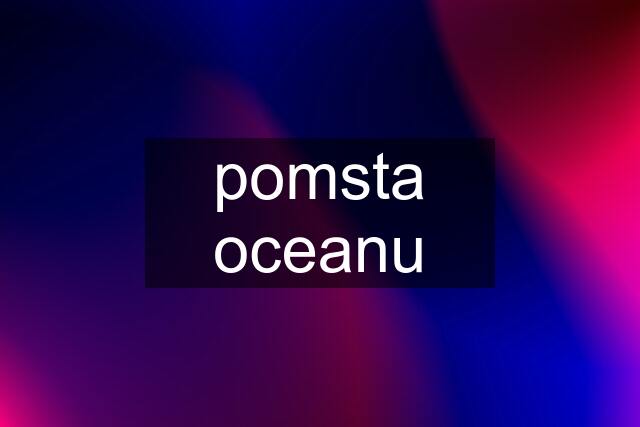 pomsta oceanu