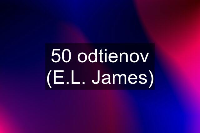 50 odtienov (E.L. James)