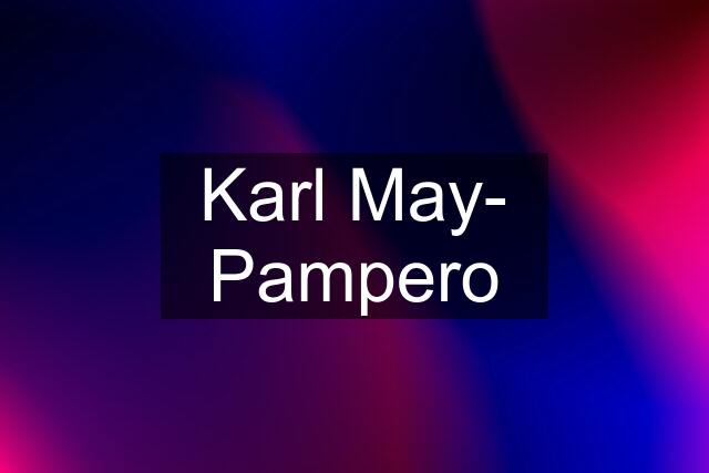 Karl May- Pampero