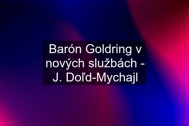 Barón Goldring v nových službách - J. Doľd-Mychajl