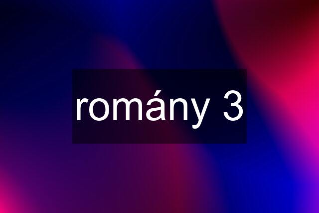 romány 3