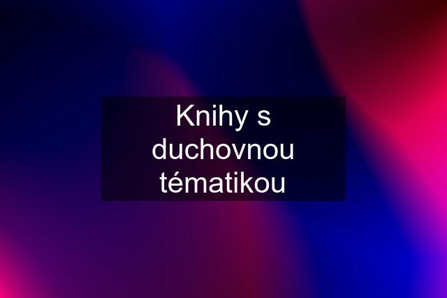 Knihy s duchovnou tématikou