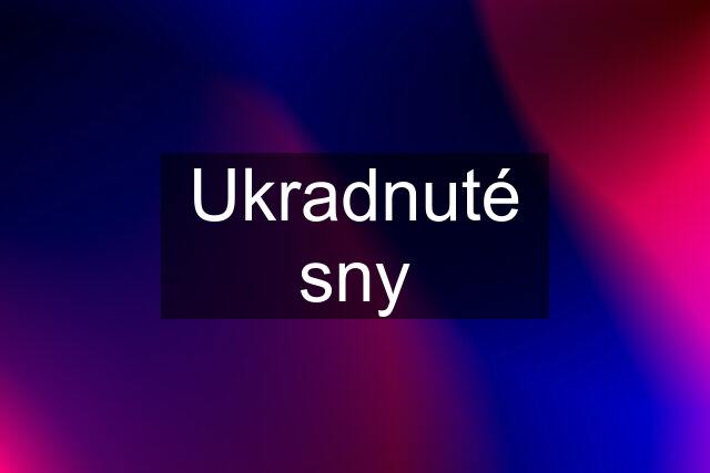 Ukradnuté sny