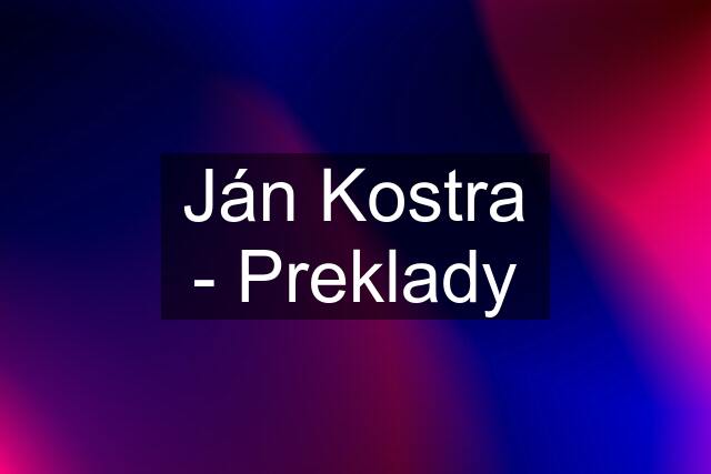 Ján Kostra - Preklady