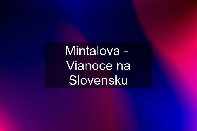 Mintalova -  Vianoce na Slovensku