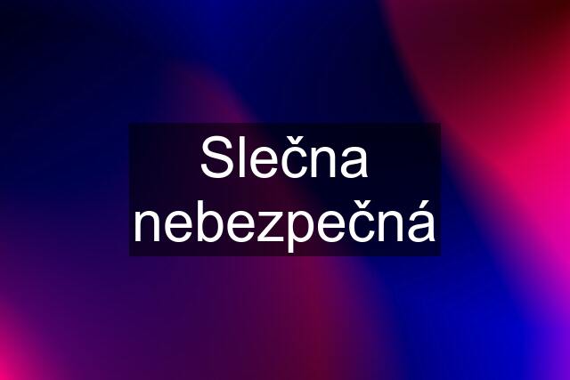 Slečna nebezpečná